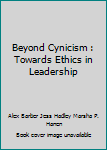 Paperback Beyond Cynicism : Towards Ethics in Leadership Book