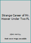 Hardcover Strange Career of Mr. Hoover Under Two FL Book
