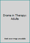 Hardcover Drama in Therapy: Adults Book