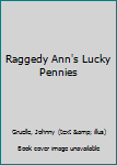 Raggeddy Ann's Lucky Pennies