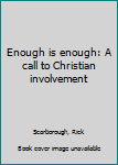 Paperback Enough is enough: A call to Christian involvement Book