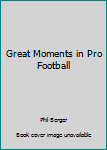 Paperback Great Moments in Pro Football Book