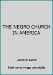 Unknown Binding THE NEGRO CHURCH IN AMERICA Book
