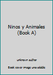 Unknown Binding Ninos y Animales (Book A) Book
