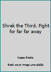 Paperback Shrek the Third. Fight for far far away Book