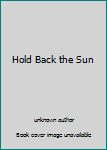 Paperback Hold Back the Sun Book