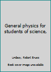 General physics for students of science,