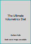 The Ultimate Volumetrics Diet