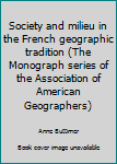 Hardcover Society and milieu in the French geographic tradition (The Monograph series of the Association of American Geographers) Book