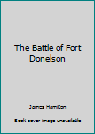 Mass Market Paperback The Battle of Fort Donelson Book