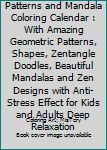 Paperback Mysterious Zentagle Patterns and Mandala Coloring Calendar : With Amazing Geometric Patterns, Shapes, Zentangle Doodles, Beautiful Mandalas and Zen Designs with Anti-Stress Effect for Kids and Adults Deep Relaxation Book