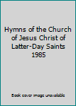 Hymns of the Church of Jesus Christ of Latter Day Saints