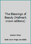 Hardcover The Blessings of Beauty (Hallmark crown editions) Book