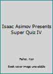 Paperback Isaac Asimov Presents Super Quiz IV Book