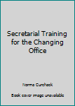 Paperback Secretarial Training for the Changing Office Book