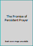 Hardcover The Promise of Persistent Prayer Book