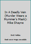 Unknown Binding In A Deadly Vein (Murder Wears a Mummer's Mask): Mike Shayne Book