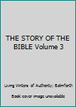 THE STORY OF THE BIBLE Volume 3