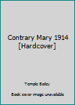 Contrary Mary 1914 [Hardcover]