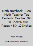 Paperback Math Notebook : Cool Math Teacher Tee Fantastic Teacher Gift - 50 Sheets, 100 Pages - 8 X 10 Inches Book