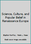 Hardcover Science, Culture, and Popular Belief in Renaissance Europe Book