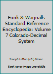 Funk & Wagnalls Standard Reference Encyclopedia Vol. Seven (7) (VII) Colorado - Decimal System