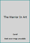 Hardcover The Warrior In Art Book