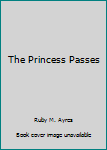 Mass Market Paperback The Princess Passes Book