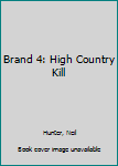 Paperback Brand 4: High Country Kill [Large Print] Book