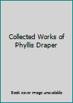 Hardcover Collected Works of Phyllis Draper Book