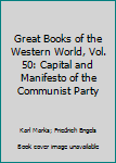 Hardcover Great Books of the Western World, Vol. 50: Capital and Manifesto of the Communist Party Book