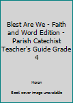 Spiral-bound Blest Are We - Faith and Word Edition - Parish Catechist Teacher's Guide Grade 4 Book