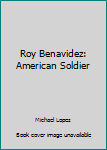 Paperback Roy Benavidez: American Soldier Book