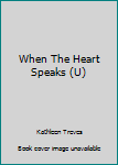 Hardcover When The Heart Speaks (U) [Large Print] Book