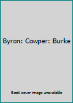 Hardcover Byron: Cowper: Burke Book