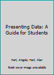 Paperback Presenting Data: A Guide for Students Book