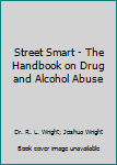 Paperback Street Smart - The Handbook on Drug and Alcohol Abuse Book