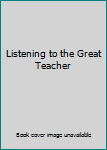 Hardcover Listening to the Great Teacher Book