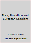 Paperback Marx, Proudhon and European Socialism Book