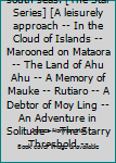 Unknown Binding Faery lands of the south seas. [The Star Series] [A leisurely approach -- In the Cloud of Islands -- Marooned on Mataora -- The Land of Ahu Ahu -- A Memory of Mauke -- Rutiaro -- A Debtor of Moy Ling -- An Adventure in Solitude -- The Starry Threshold --  Book