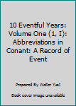 Unknown Binding 10 Eventful Years: Volume One (1, I): Abbreviations in Conant: A Record of Event Book
