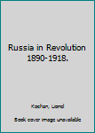 Hardcover Russia in Revolution 1890-1918. [Unknown] Book