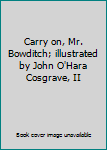 Carry on, Mr. Bowditch; illustrated by John O'Hara Cosgrave, II