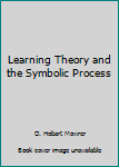 Learning Theory and the Symbolic Process