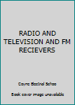 Unknown Binding RADIO AND TELEVISION AND FM RECIEVERS Book