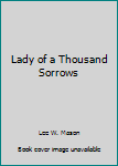 Lady of a Thousand Sorrows