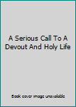 A Serious Call To A Devout And Holy Life