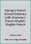 Paperback Harrap's French School Dictionary (with Grammar): French-English, English-French Book