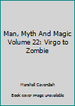 Man, Myth And Magic Volume 22: Virgo to Zombie
