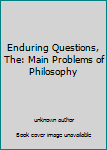Unknown Binding Enduring Questions, The: Main Problems of Philosophy Book